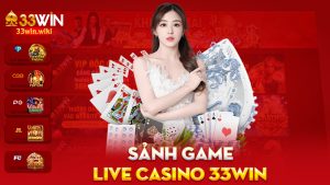 Live Casino 33Win – Dealer xinh như mộng, bài chia không trật phát nào