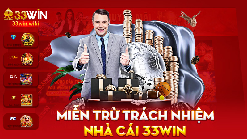 Miễn trừ trách nhiệm 33Win – Tui cảnh báo rồi nghe chưa.