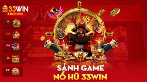 Nổ hũ 33Win – Quay một cái, nổ một đời