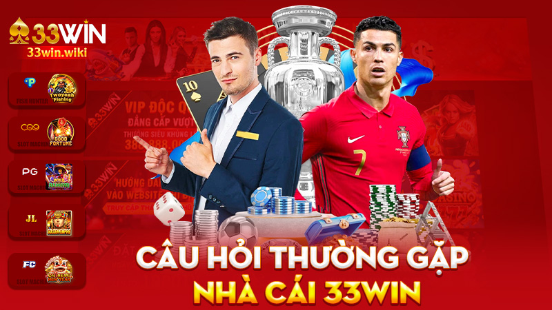 Câu hỏi thường gặp 33Win – Hỏi chi cũng có đáp, chuẩn không cần chỉnh