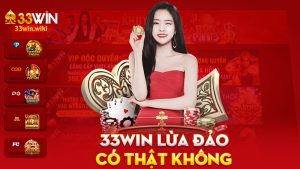 33Win lừa đảo có thật không – Hỏi xong là sáng mắt liền
