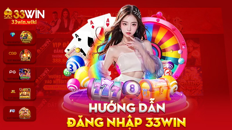 Đăng nhập 33Win – Mỗi lần vào là mỗi lần vui