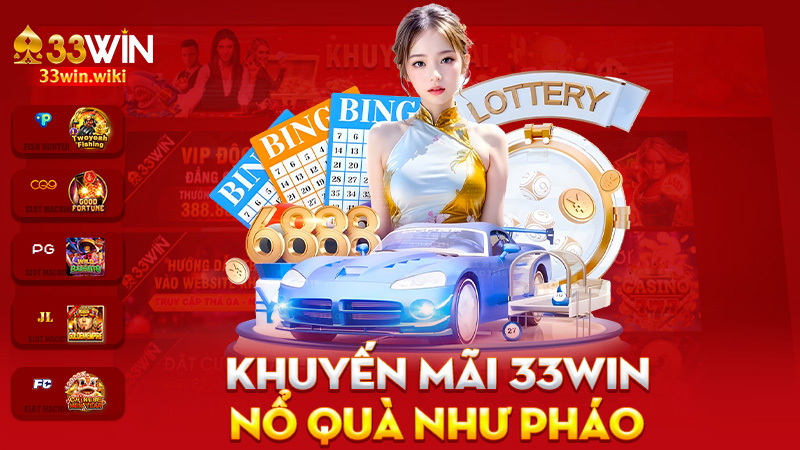 Khuyến mãi 33Win – Vui như Tết, nổ quà như pháo