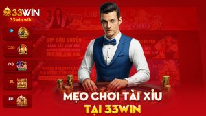 Mẹo chơi tài xỉu tại 33Win – Chơi sao cho khỏi “xỉu”