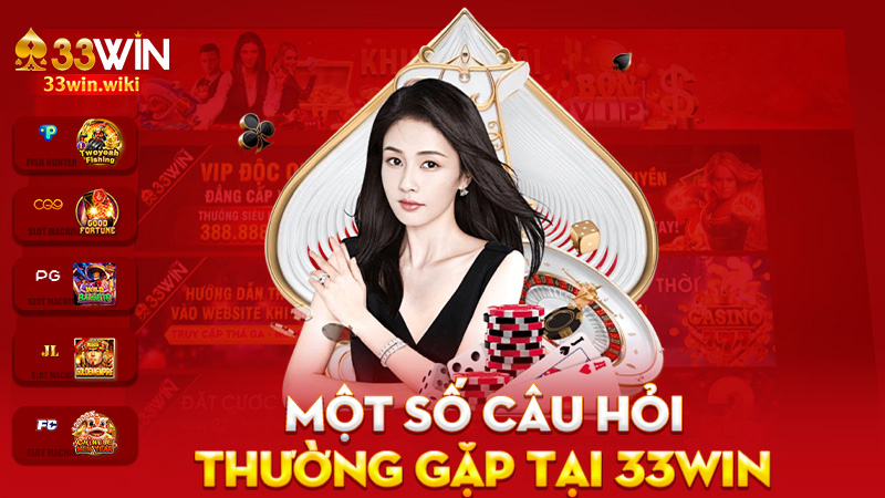 Một số câu hỏi thường gặp tại 33Win
