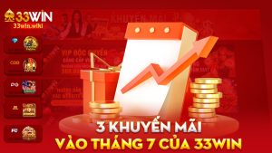 3 Khuyến mãi vào tháng 7 của nhà cái 33Win – Vừa vô hè đã thấy “mưa ưu đãi”